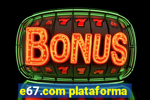 e67.com plataforma